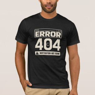 Camiseta Erro 404 Motivação Não Encontrada