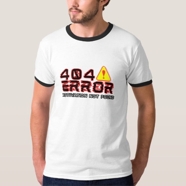 Camiseta Erro 404 - Motivação não encontrada (Frente)