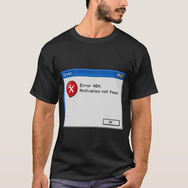 Camiseta Erro 404: Motivação não encontrada (Frente)