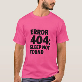 Camiseta Erro 404: Sleep Not Found - Funny Geek