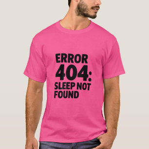 Camiseta Erro 404: Sleep Not Found - Funny Geek