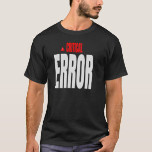 Camiseta ERRO CRÍTICO - Design de Humor do Sistema de Alert