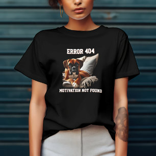 Camiseta Erro de Cachorro de Boxer 404 Motivação não encont