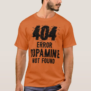 Camiseta Erro de Dopamina não encontrada