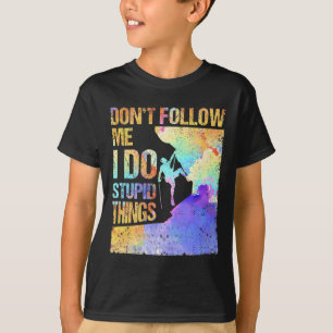 Camiseta Escalada Boulder Não Me Siga Eu Faço Coisas Estúpi
