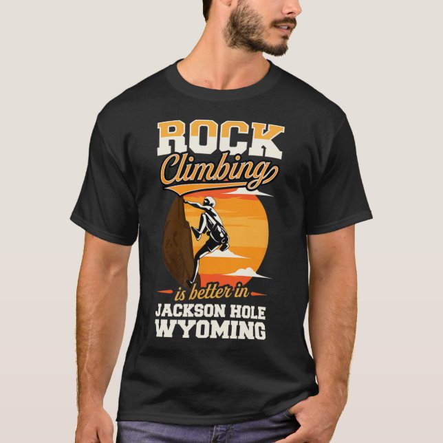 Camiseta Escalada é Melhor em Jackson Hole Wyoming  (Frente)