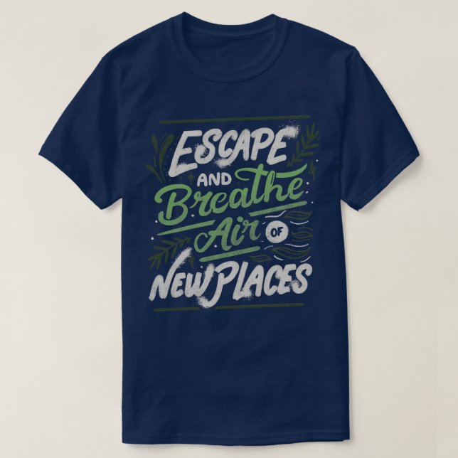 Camiseta Escapar e Respirar o Ar de Novos Lugares por Tobe  (Frente do Design)