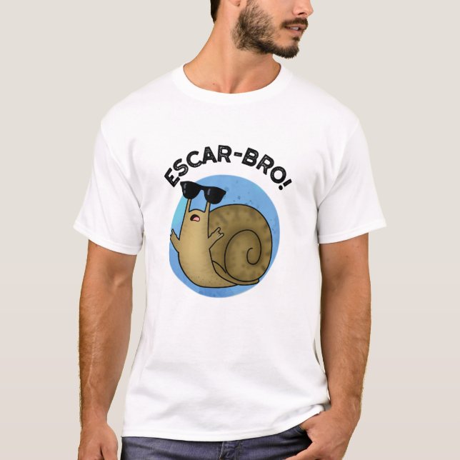 Camiseta Escar-bro Funny French Escargot Snail Pun (Frente)