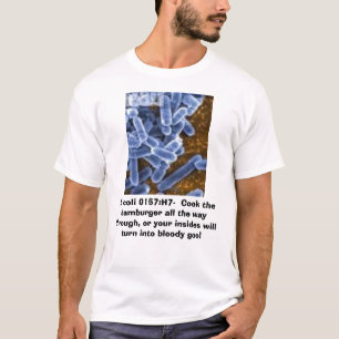 Camiseta Escherichia Coli, Escherichia Coli 0157: H7-