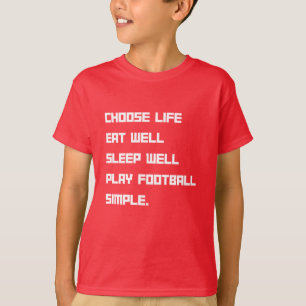 Camiseta Escolha a vida Coma bem jogue futebol
