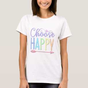 Camiseta Escolha Feliz para permanecer positivo escolhendo