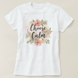 Camiseta Escolha Floral Inspirada na Mindfulness Calma