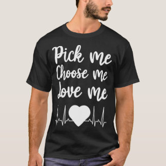 Camiseta Escolha-me Escolhe-me Ama-me Presente para Homens 