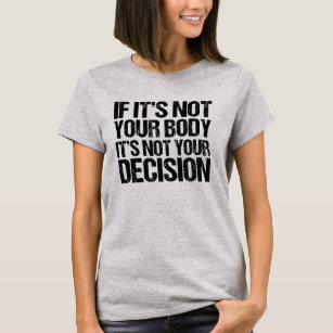 Camiseta Escolha Pro Não Seu Corpo Não Sua Decisão