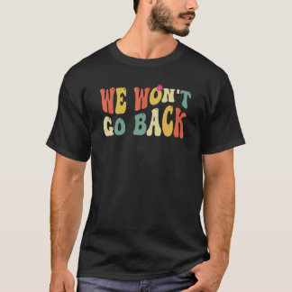 Camiseta Escolha profissional Não voltaremos a Roe V Wade F