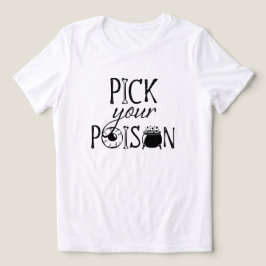 Camiseta Escolha Seu Veneno | Humor de Bruxa Divertido de H