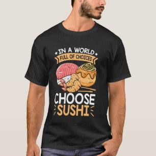 Camiseta Escolha Sushi em um Mundo Cheio de Escolhas