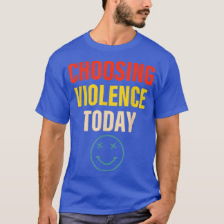Camiseta Escolhendo a violência hoje Roupa