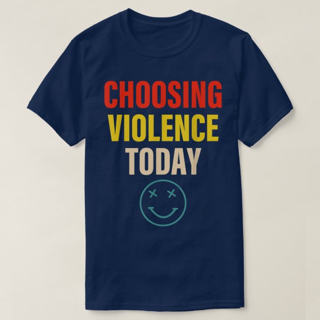 Camiseta Escolhendo a violência hoje Roupa (Frente do Design)