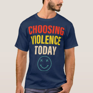 Camiseta Escolhendo a violência hoje Roupa