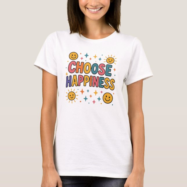 Camiseta Escolher Camisa-T de Felicidade - Gráfico de Vibes (Frente)