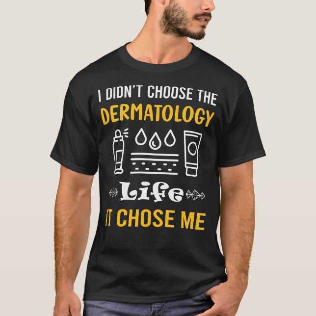 Camiseta Escolheu-Me Dermatologista Dermatologista (Frente)