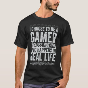 Camiseta Escolho Ser Um Jogador Porque Nada De Epic Acontec