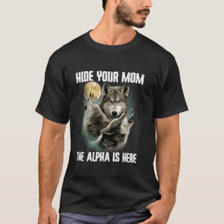 Camiseta Esconda A Sua Mãe O Alfa Está Aqui Engraçado Werew