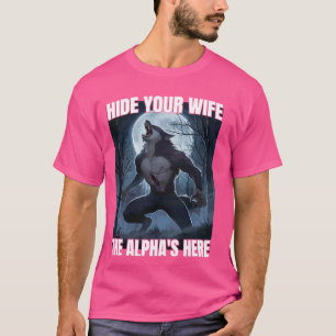 Camiseta Esconda Sua Esposa O Alfa Está Aqui Legal Alfa