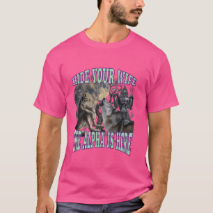 Camiseta Esconda Sua Esposa O Alfa Está Aqui Um Lobisomem E