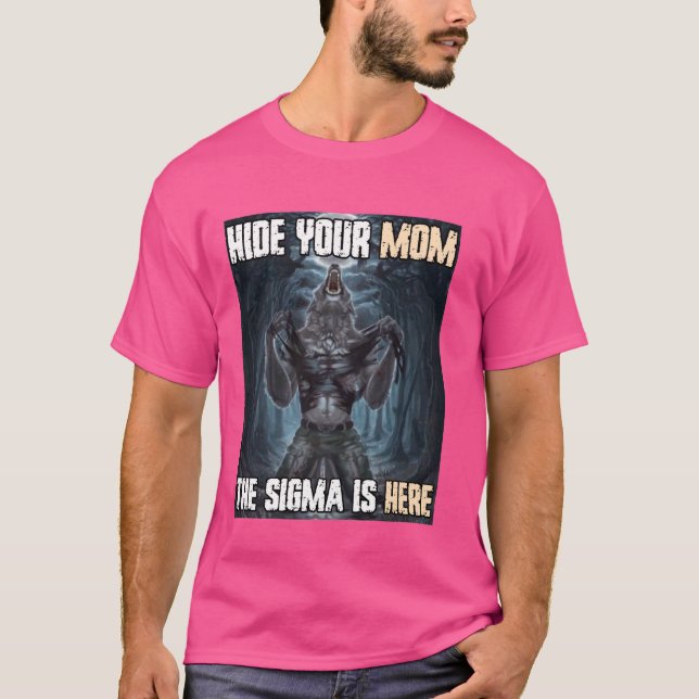 Camiseta Esconda Sua Mãe Sigma Engraçado Alpha Werewolf Mem (Frente)