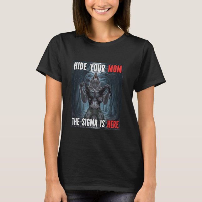 Camiseta Esconda Sua Mãe Sigma Engraçado Alpha Werewolf Mem (Frente)