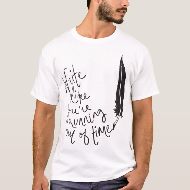 Camiseta Escreva como você estão funcionando fora do tempo (Frente)