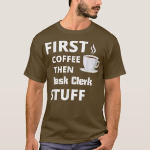 Camiseta Escrivaninha primeiro café e depois coisas engraça