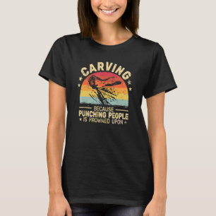 Camiseta Esculpir porque puncionar pessoas de madeira