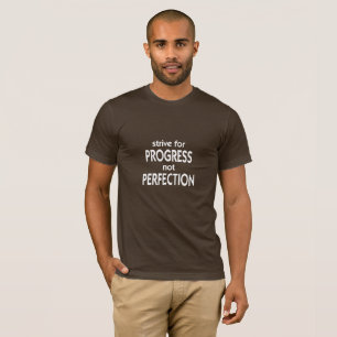 Camiseta Esforce-se para a perfeição do progresso não