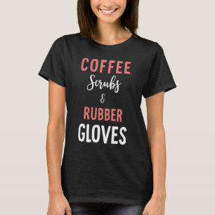 Camiseta Esfregões De Café E Luvas De Borracha - Enfermeira