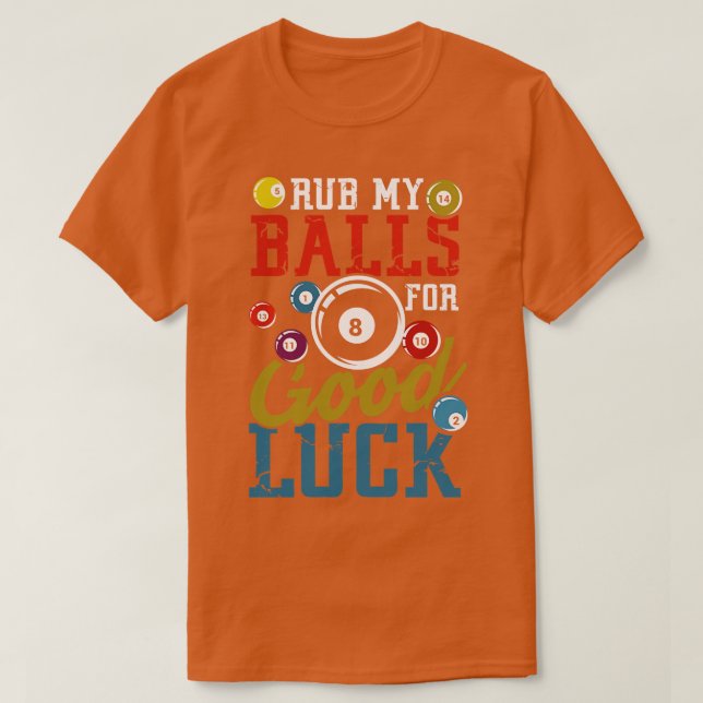 Camiseta Esfregue as minhas bolas para uma boa bola de sort (Frente do Design)