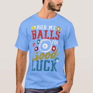 Camiseta Esfregue as minhas bolas para uma boa bola de sort
