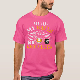 Camiseta Esfregue Minhas Bolas Para Uma Boa Sorte, Legal Bi