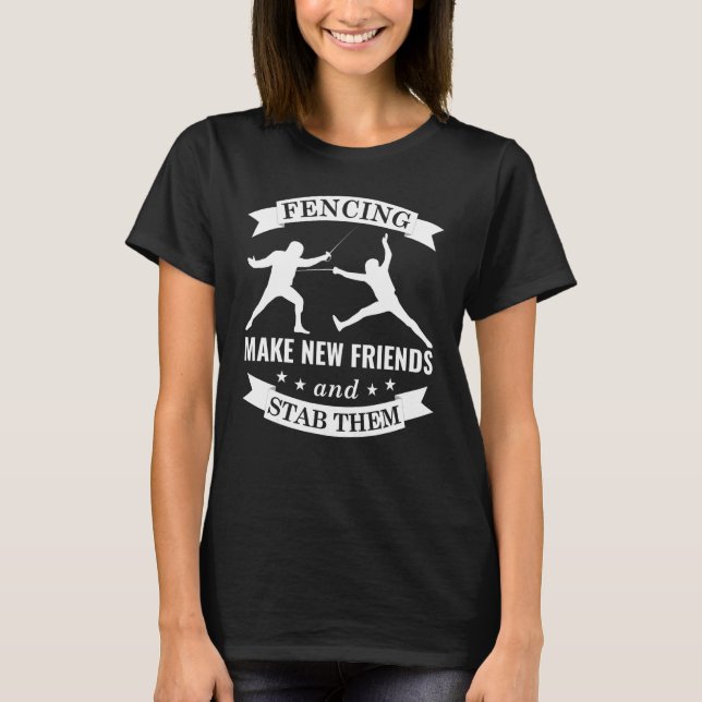 Camiseta Esgrima Torna Novos Amigos E Esfaqueia-Os A Esgrim (Frente)