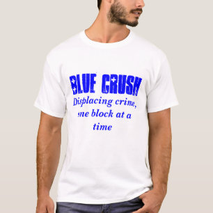 Camiseta Esmagamento azul, deslocando o crime, um bloco de