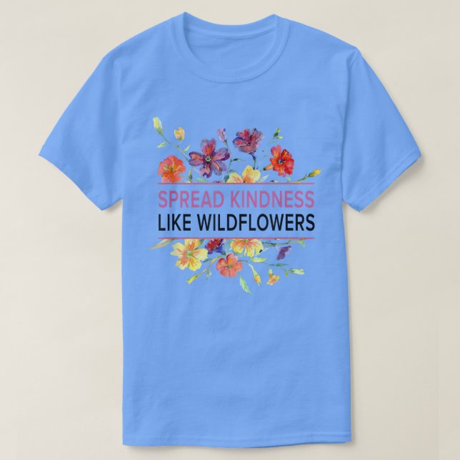 Camiseta Espalhar A Bondade Como Flores Selvagens - Insp De (Frente do Design)