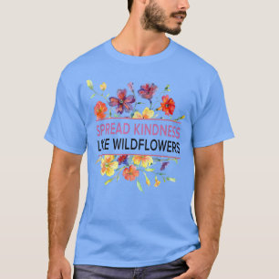Camiseta Espalhar A Bondade Como Flores Selvagens - Insp De