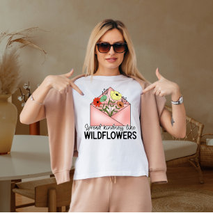 Camiseta Espalhar gentileza como flor selvagem