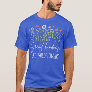 Camiseta Espalhar gentileza Como flores silvestres Motivaçã
