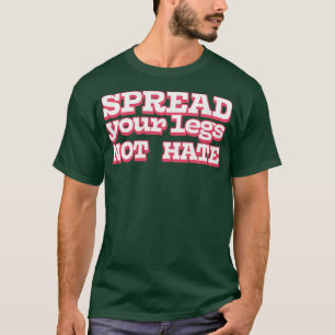 Camiseta Espalhe As Pernas Não Odeio