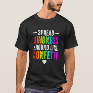 Camiseta espalhe bondade por aí como confete amor