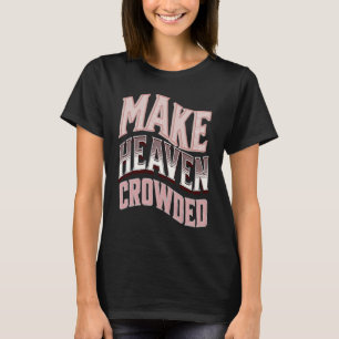 Camiseta Espalhe o amor e a alegria com o Make Heaven Crowd