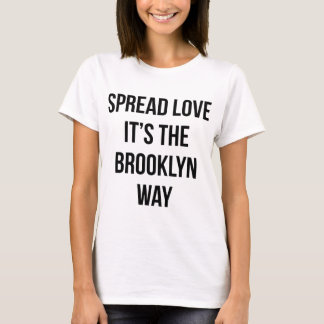 Camiseta Espalhe o amor que é a maneira de Brooklyn